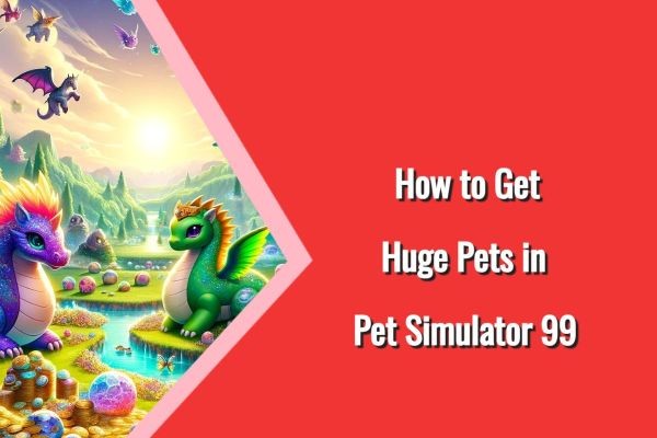 How to Get Huge Pets in Pet Simulator 99