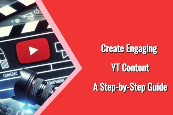 Create Engaging YT Content: A Step-by-Step Guide